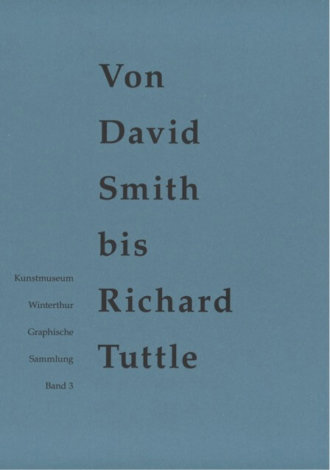 Von David Smith bis Richard Tuttle
