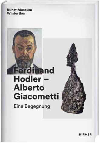 Ferdinand Hodler – Alberto Giacometti. Eine Begegnung.