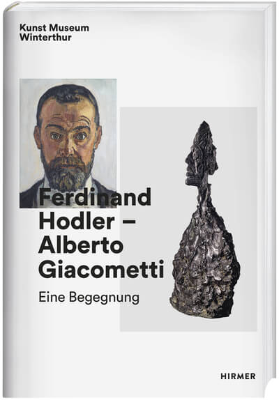 Ferdinand Hodler – Alberto Giacometti. Eine Begegnung.
